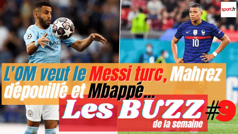 Mahrez, OM, Mbappé, les buzz de la semaine